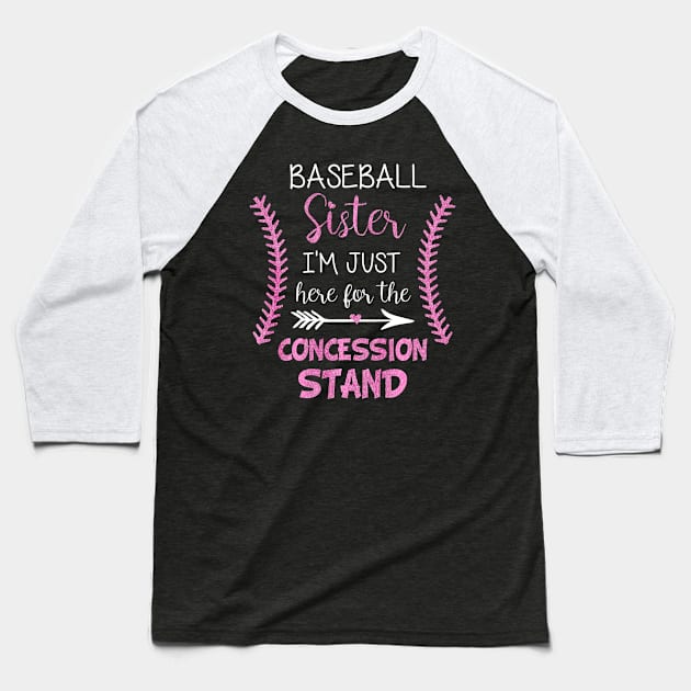 Baseball Sister Im Just here for the Concession Stand Baseball T-Shirt by Vigo